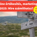 Online értékesítés, marketing 2025: Mire számíthatsz?